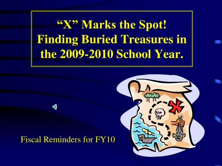 x marks the spot finding buried treasures in the 2009 2010 school year