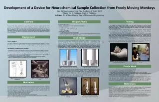 Development of a Device for Neurochemical Sample Collection from Freely Moving Monkeys Kara Barnhart, Angwei Law, Paul S