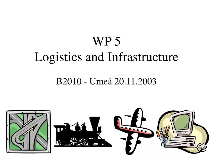 wp 5 logistics and infrastructure