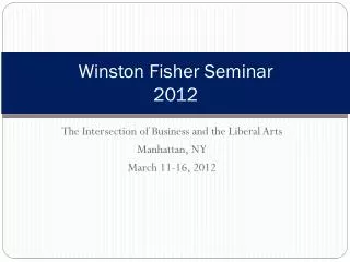 Winston Fisher Seminar 2012
