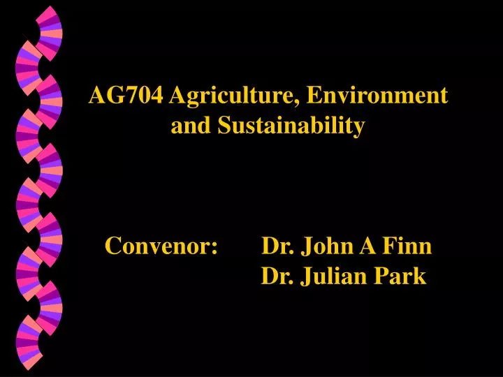 ag704 agriculture environment and sustainability convenor dr john a finn dr julian park