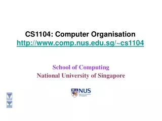 CS1104: Computer Organisation http://www.comp.nus.edu.sg/~cs1104