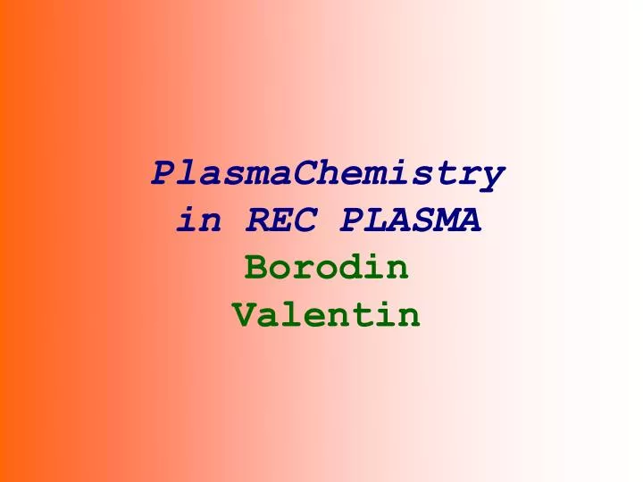 plasmachemistry in rec plasma borodin valentin