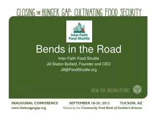 Bends in the Road Inter-Faith Food Shuttle Jill Staton Bullard, Founder and CEO Jill@FoodShuttle.org