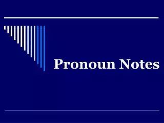 Pronoun Notes