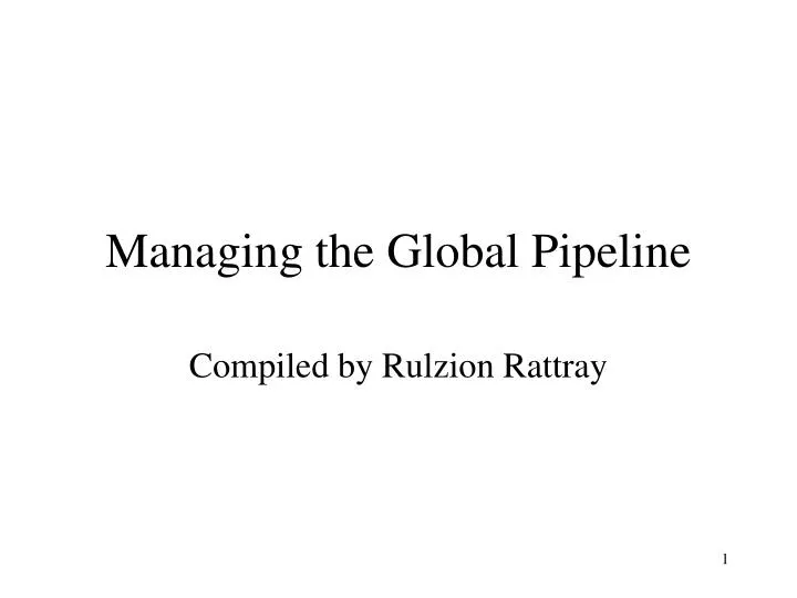 managing the global pipeline