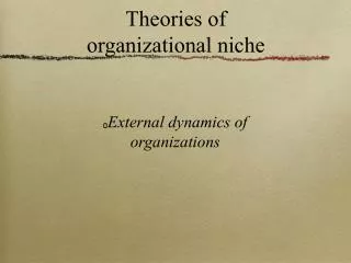 Theories of organizational niche