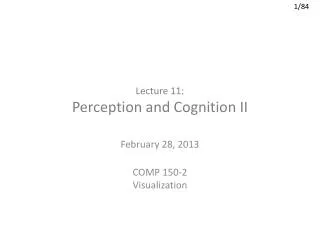 Lecture 11: Perception and Cognition II