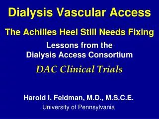 Dialysis Vascular Access The Achilles Heel Still Needs Fixing Lessons from the Dialysis Access Consortium DAC Clinica