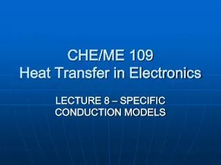 CHE/ME 109 Heat Transfer in Electronics