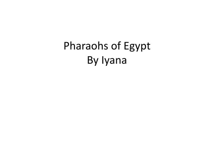 pharaohs of egypt by iyana