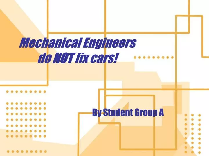 mechanical engineers do not fix cars