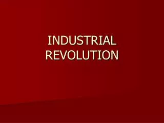 INDUSTRIAL REVOLUTION