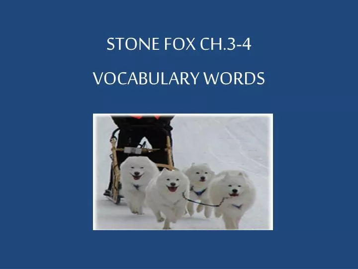 stone fox ch 3 4 vocabulary words