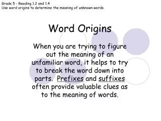 Grade 5 - Reading 1.2 and 1.4 Use word origins to determine the meaning of unknown words.