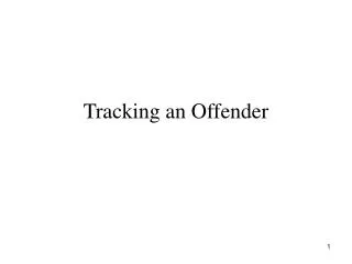 Tracking an Offender