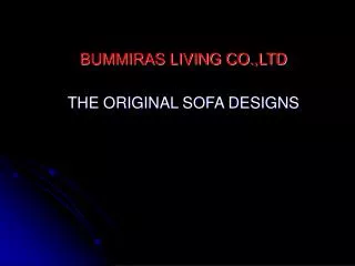 BUMMIRAS LIVING CO.,LTD THE ORIGINAL SOFA DESIGNS