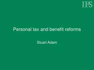 Personal tax and benefit reforms