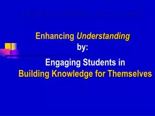 Helping Students Learn to Learn Enhancing Understanding by:
