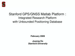 Stanford GPS/GNSS Matlab Platform : Integrated Research Platform with Unbounded Positioning Database