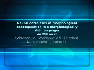 Neural correlates of morphological decomposition in a morphologically rich language : An fMRI study