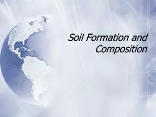 Soil Formation and Composition