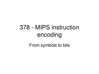 378 - MIPS instruction encoding