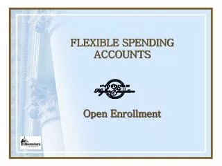 FLEXIBLE SPENDING ACCOUNTS Open Enrollment