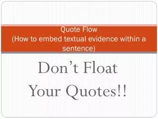 Quote Flow (How to embed textual evidence within a sentence)