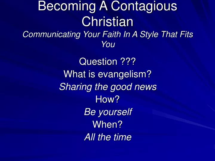 becoming a contagious christian communicating your faith in a style that fits you