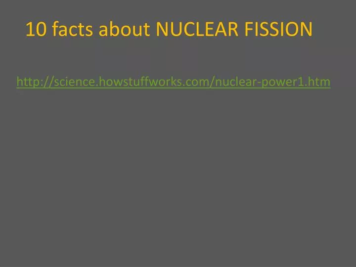 10 facts about nuclear fission