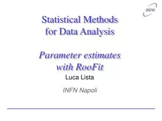 Statistical Methods for Data Analysis Parameter estimates with RooFit