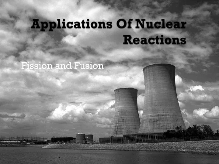 applications of nuclear reactions