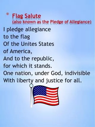 Flag Salute (also known as the Pledge of Allegiance)