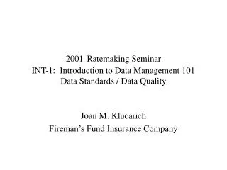 2001 Ratemaking Seminar INT-1: Introduction to Data Management 101 Data Standards / Data Quality