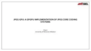 JPEG-GPU: a GPGPU Implementation of JPEG Core Coding Systems