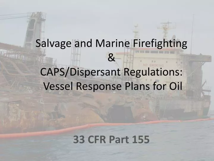 salvage and marine firefighting caps dispersant regulations vessel response plans for oil
