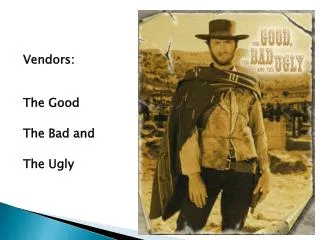 Vendors: The Good The Bad and The Ugly