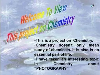 Welcome To View This project on Chemistry