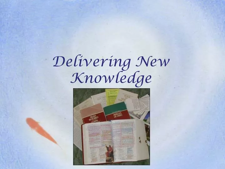 delivering new knowledge