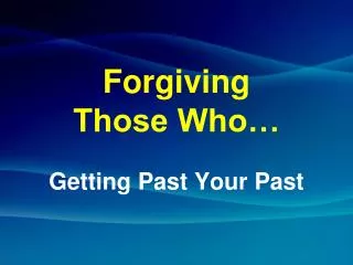 Forgiving Those Who…