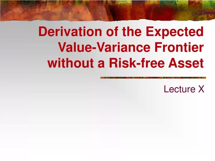 derivation of the expected value variance frontier without a risk free asset
