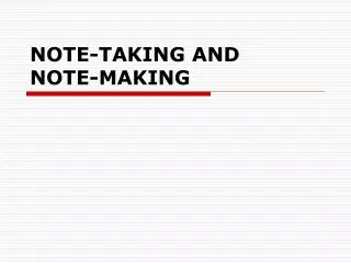 NOTE-TAKING AND NOTE-MAKING