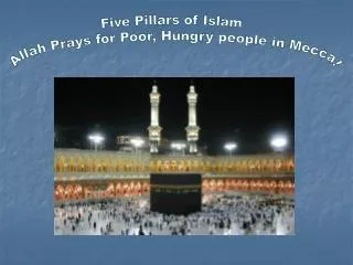 Five Pillars of Islam Allah Prays for Poor, Hungry people in Mecca!