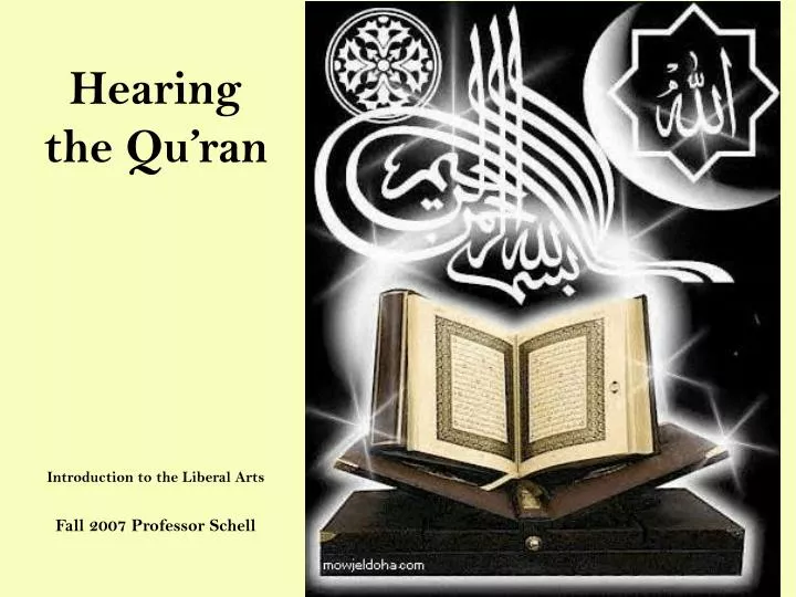 hearing the qu ran introduction to the liberal arts fall 2007 professor schell