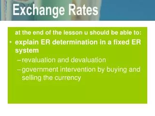 at the end of the lesson u should be able to: explain ER determination in a fixed ER system revaluation and devaluation