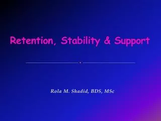 Retention, Stability &amp; Support