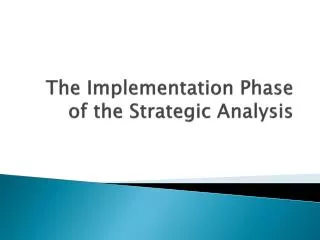 The Implementation Phase of the Strategic Analysis