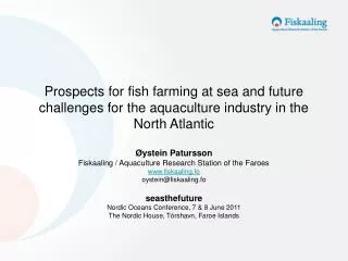 Prospects for fish farming at sea and future challenges for the aquaculture industry in the North Atlantic