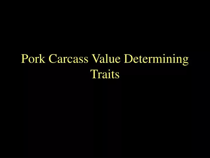 pork carcass value determining traits